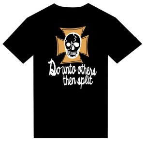 T-shirt "Do Unto Others Then Split"