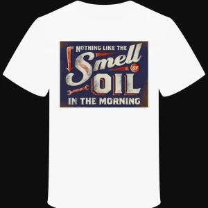 T-shirt "Smell Oil in the Morning"