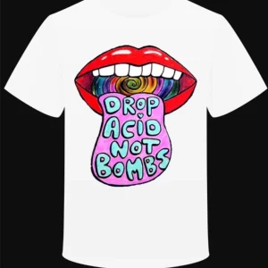 T-shirt "Drop Acid Not Bombs"