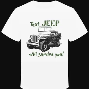 T-shirt "That JEEP will survive you!"