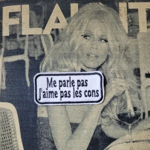 Patch Brodé "Me parle pas J'aime pas les cons" VERSION BLACK